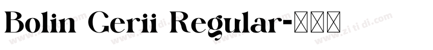 Bolin Gerii Regular字体转换 Bolin Gerii Regular字体转换